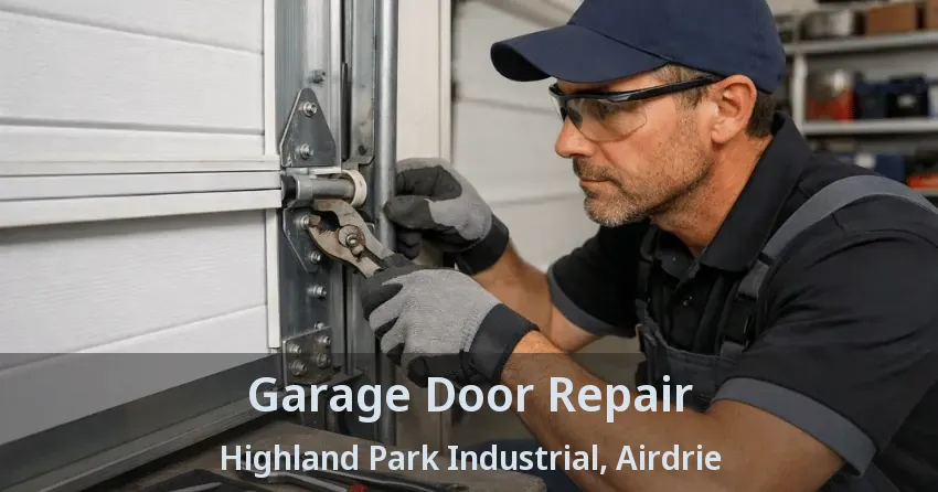Garage Door Repair Highland Park Industrial, Airdrie - AB