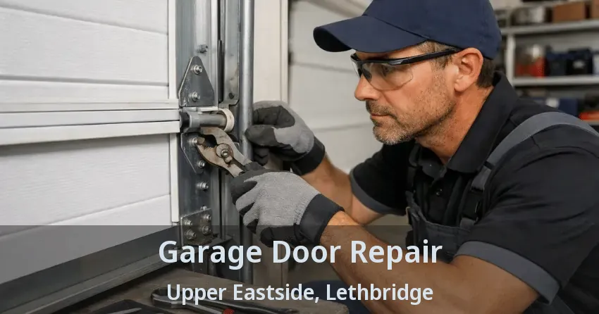 Garage Door Repair Upper Eastside, Lethbridge - AB Garage Door Repair Upper Eastside, Lethbridge - AB