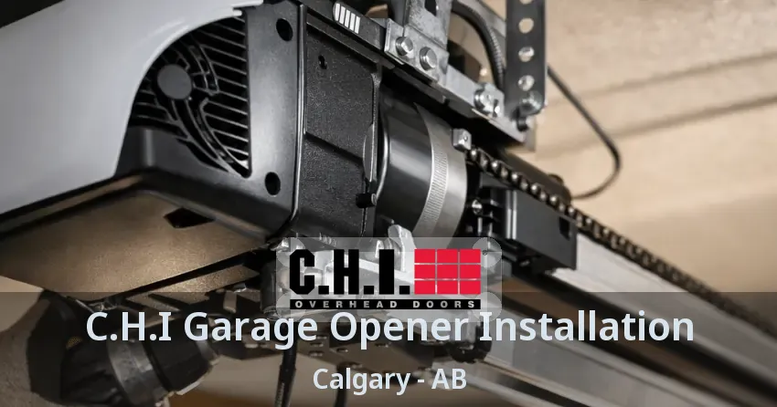 C.H.I Garage Opener Installation Calgary - AB C.H.I Garage Opener Installation Calgary - AB