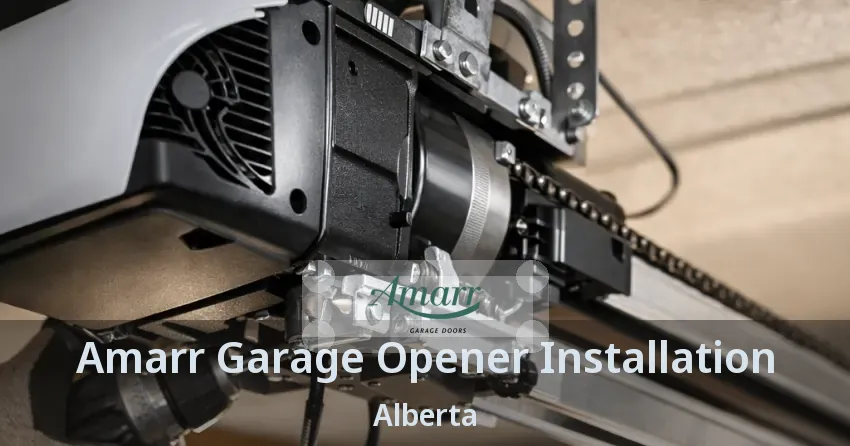 Amarr Garage Opener Installation Alberta