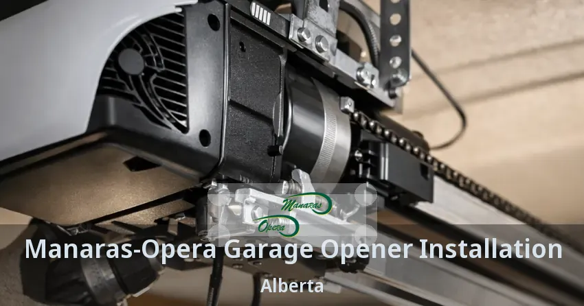 Manaras-Opera Garage Opener Installation Alberta